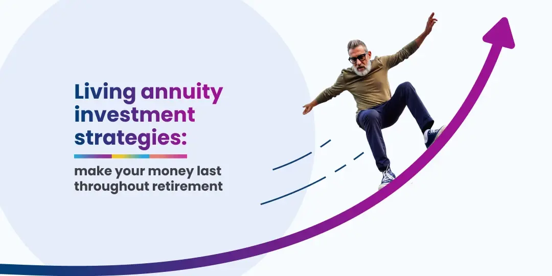 Image Your living annuity can give you sustainable income in retirement, and it can grow, too! Just remember not to panic when the markets are volatile.