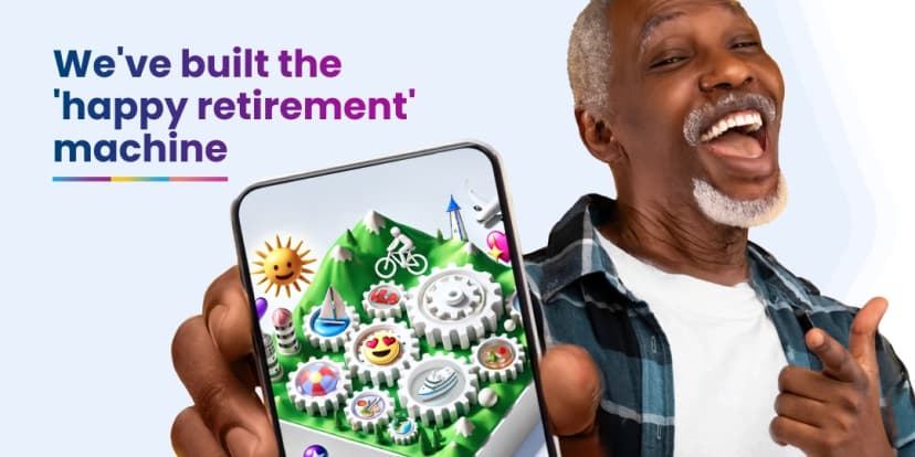 We've built the 'happy retirement' machine