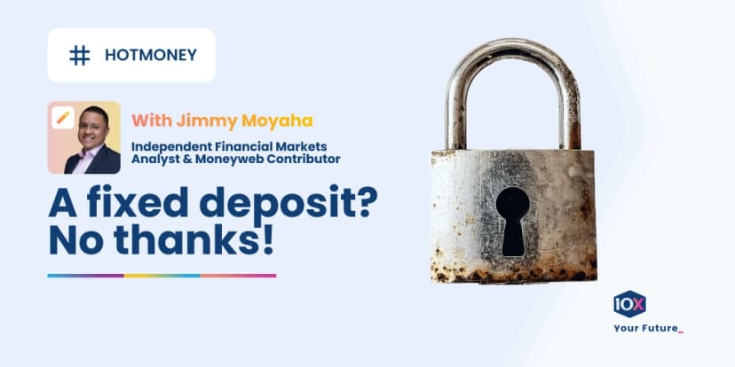 A fixed deposit? No thanks!