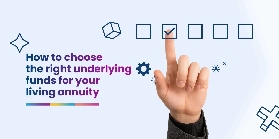 How to choose the right underlying funds for your living annuity