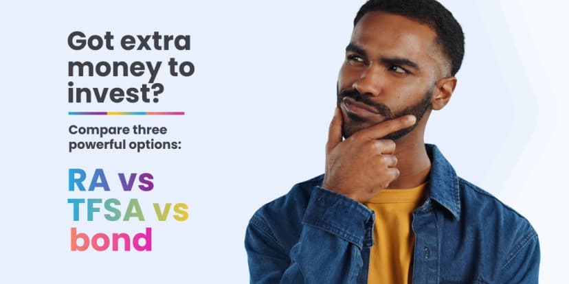 Retirement Annuity vs Tax-free Savings Account vs Bond: Where Should Your Extra Money Go?
